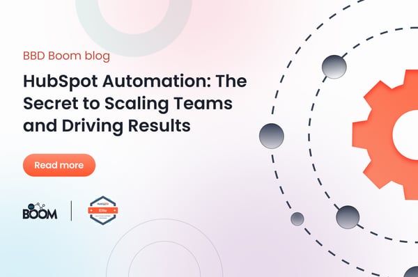 HubSpot Automation: The Secret to Scaling Teams and Driving Results