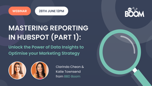Mastering Reporting in HubSpot (Part 1): Unlock the Power of Data Insights to Optimise Your Marketing Strategy