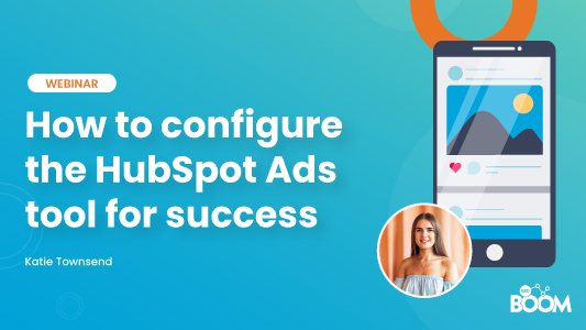 How to configure the HubSpot Ads tool for success