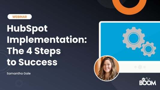 HubSpot Implementation: The 4 Steps to Success