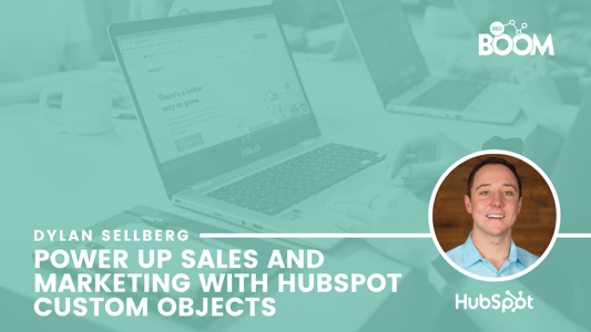 Power up Sales and Marketing with HubSpot Custom Objects