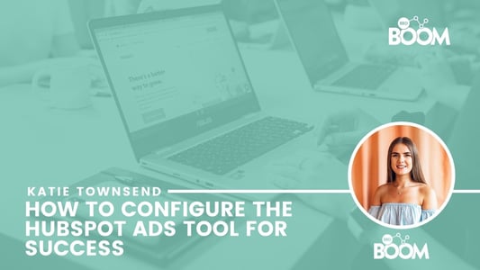 How to configure the HubSpot Ads tool for success